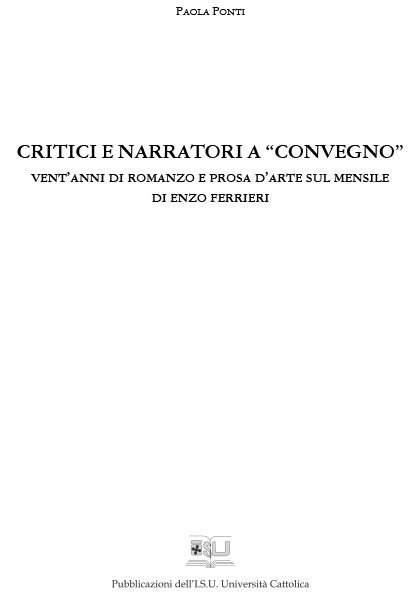 CRITICI E NARRATORI A "CONVEGNO". VENT'ANNI DI ROMANZO E PROSA D'ARTE SUL MENSILE DI ENZO FERRIERI