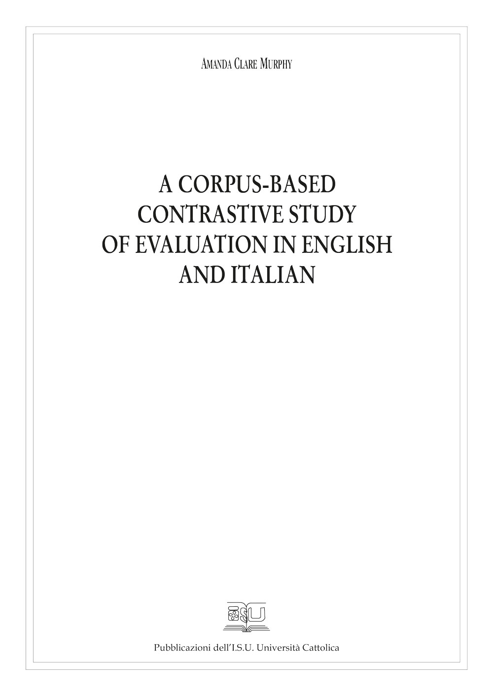 A Corpus-Based Contrastive Study Of Evaluation In English And Italian