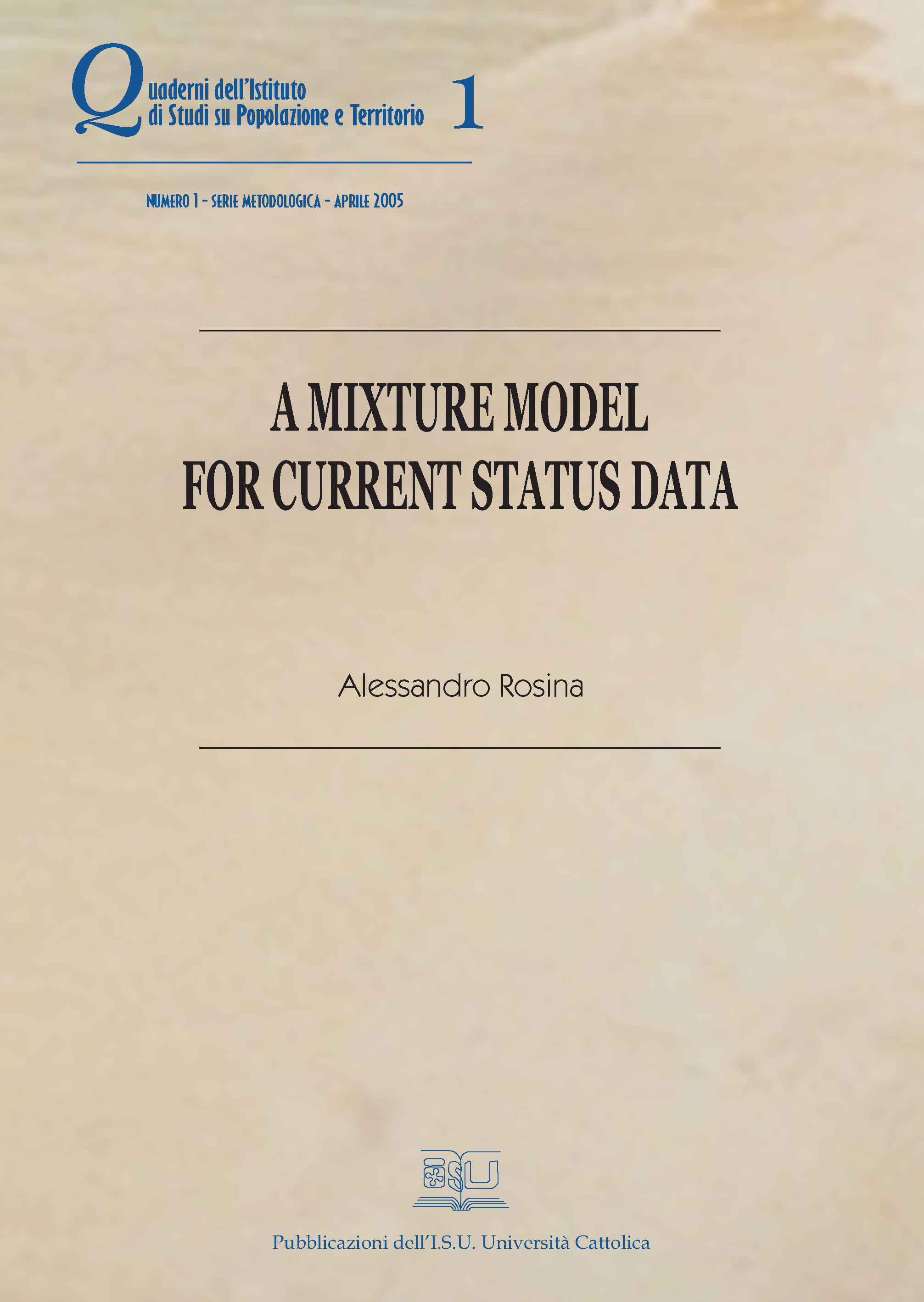 A Mixture Model For Current Status Data. Quaderni Dell'istituto Di Studi Su Popolazione E Terr. 1