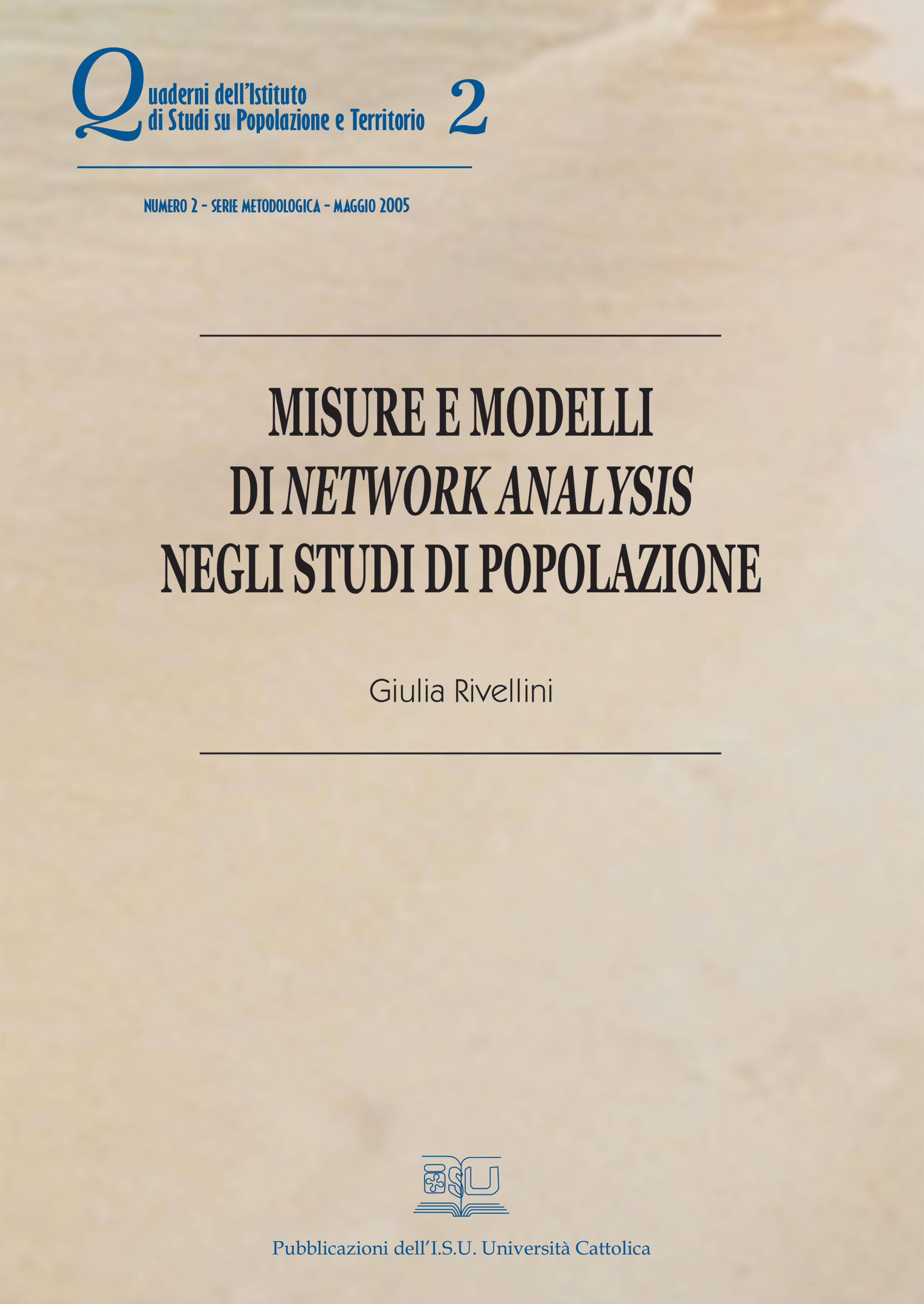 MISURE E MODELLI DI NETWORK ANALYSIS NEGLI STUDI DI POPOLAZIONE. QUADERNI DELL'ISTITUTO DI STUDI SU