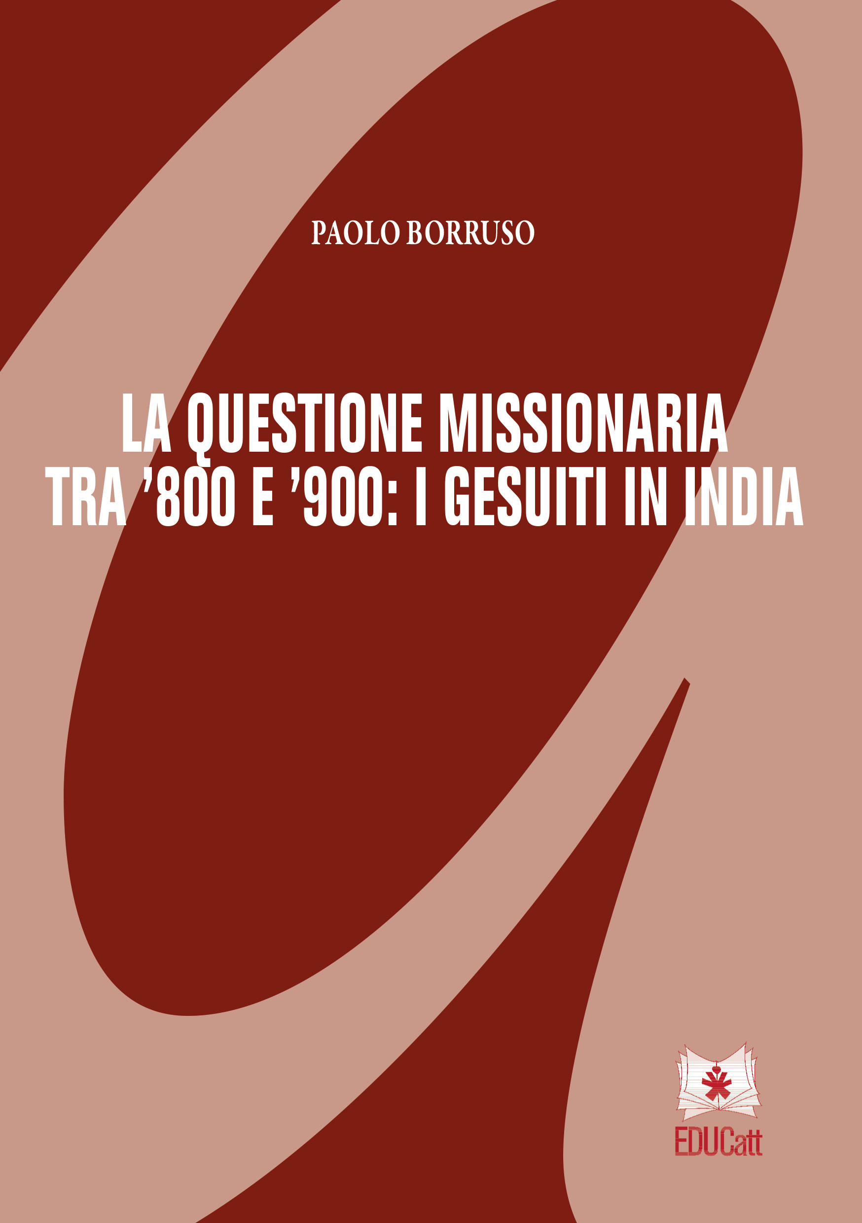 LA QUESTIONE MISSIONARIA TRA 800 E 900: I GESUITI IN INDIA