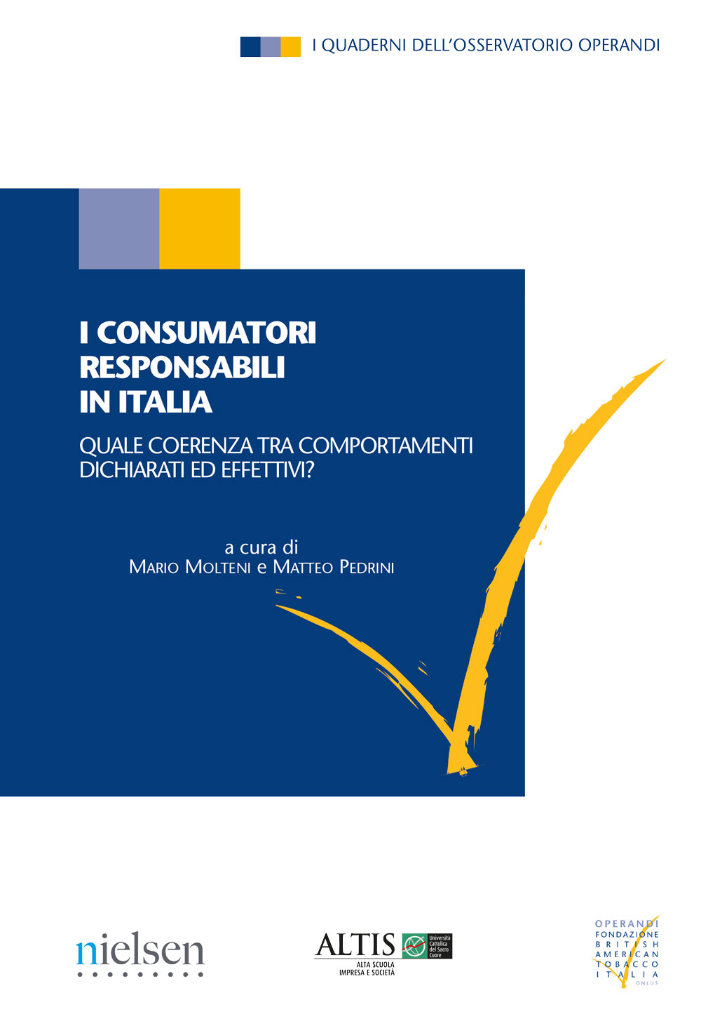 I CONSUMATORI RESPONSABILI IN ITALIA. QUALE COERENZA TRA COMPORTAMENTI DICHIARATIVI ED EFFETTIVI?