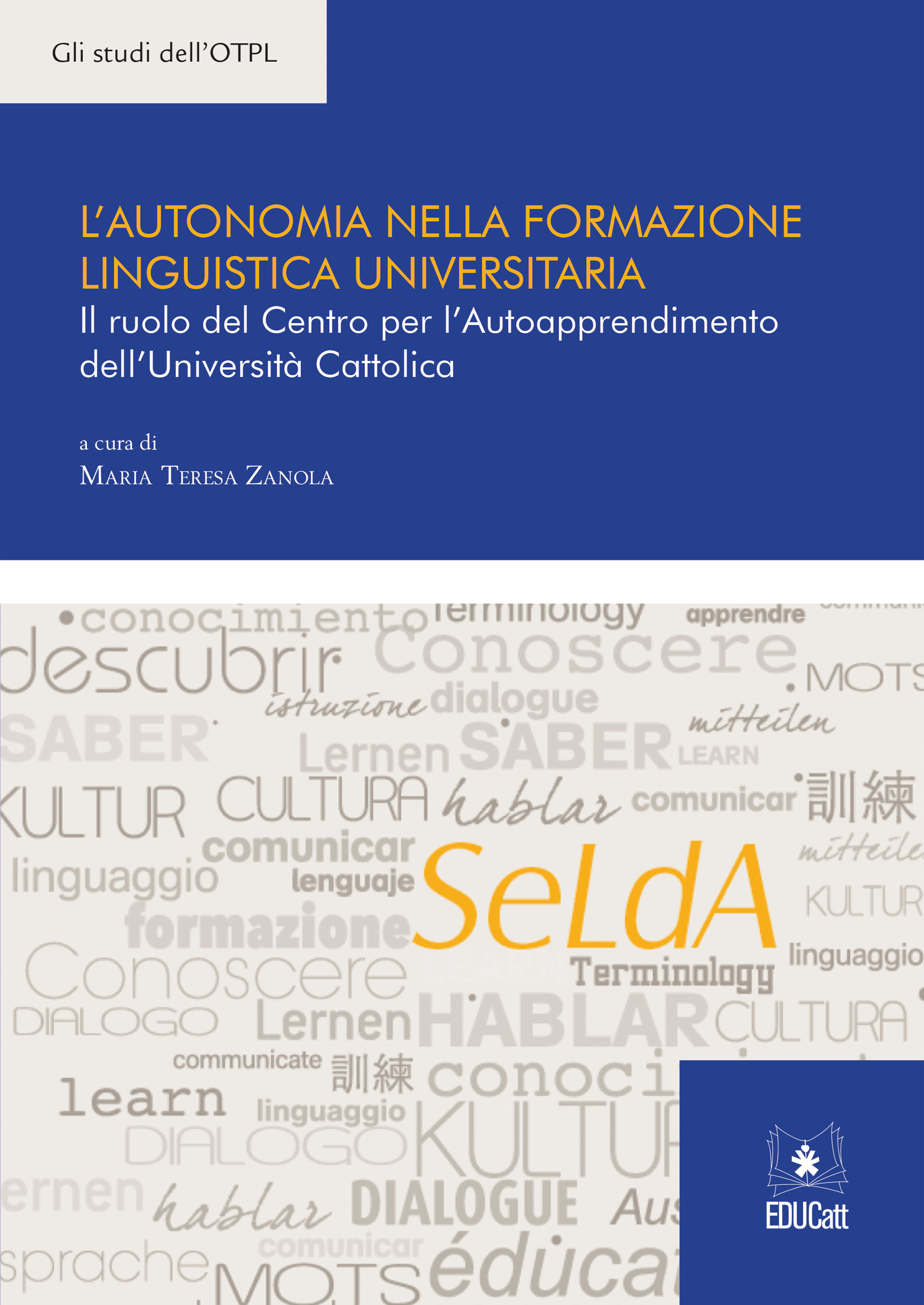 L'AUTONOMIA NELLA FORMAZIONE LINGUISTICA UNIVERSITARIA (QUADERNI SELDA 1) (GLI STUDI DELL'OTPL)
