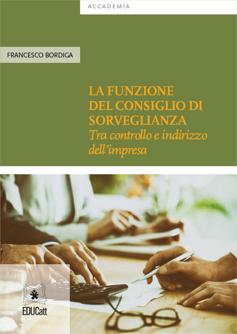 LA FUNZIONE DEL CONSIGLIO DI SORVEGLIANZA. TRA CONTROLLO E INDIRIZZO DELL'IMPRESA