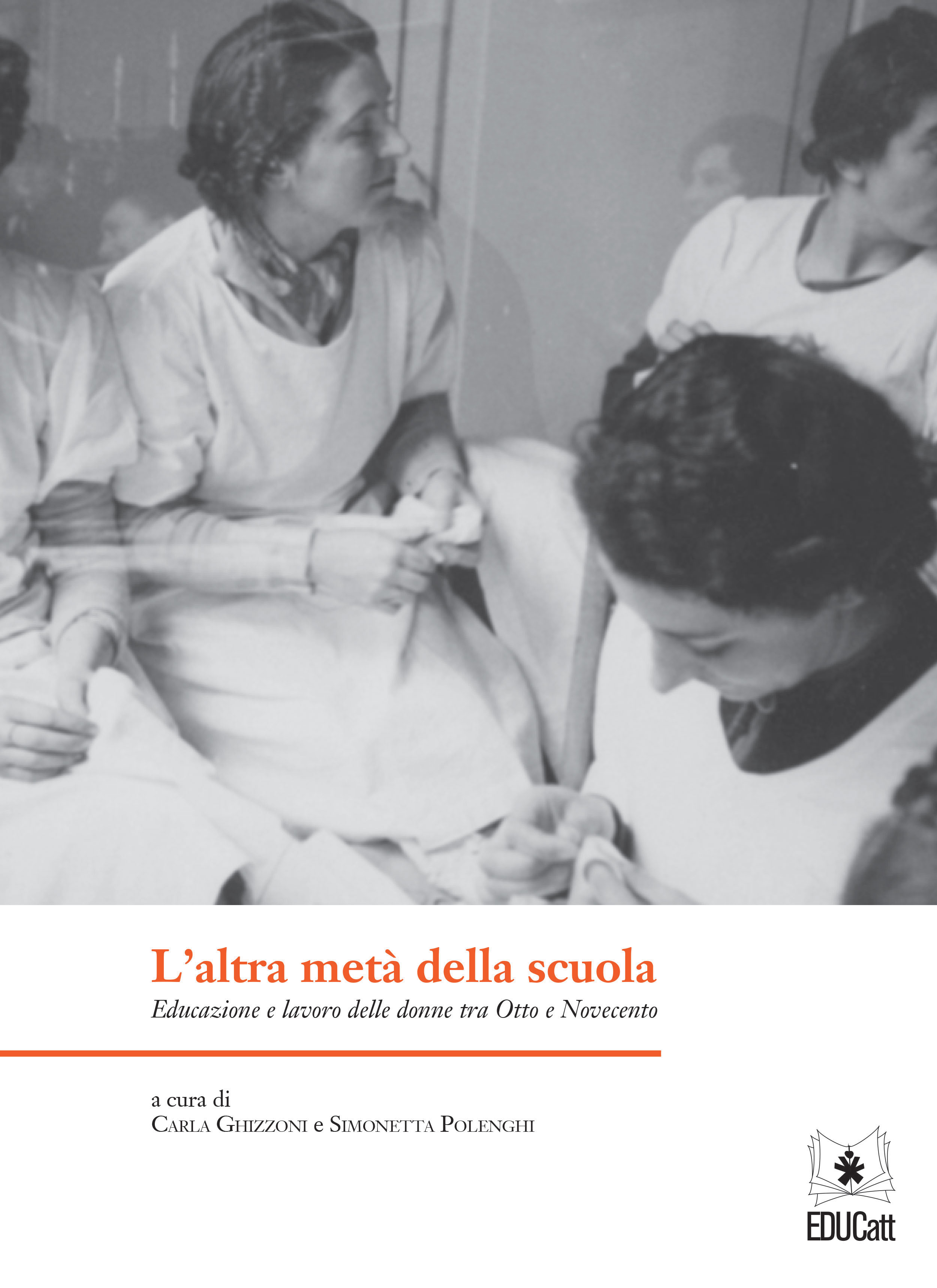 L'altra metà della scuola. Educazione e lavoro delle donne tra Otto e Novecento