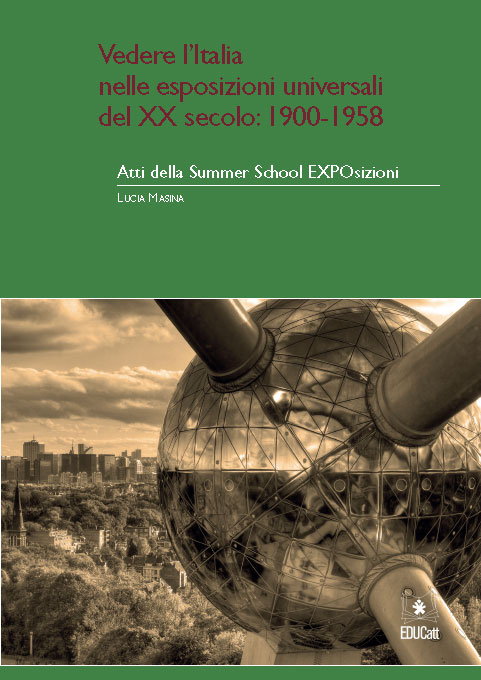 ATTI DELLA SUMMER SCHOOL EXPOSIZIONI VOL 2. VEDERE L'ITALIA NELLE ESPOSIZIONI UNIVERSALI DEL XX SEC