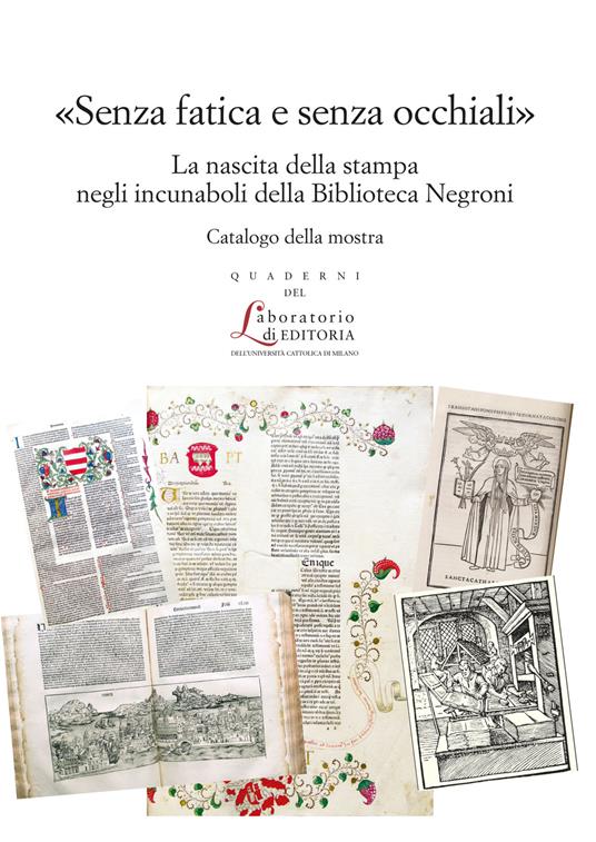 ''SENZA FATICA E SENZA OCCHIALI''. LA NASCITA DELLA STAMPA NEGLI INCUNABOLI DELLA BIBLIOTECA NEGRONI. QUALE 35