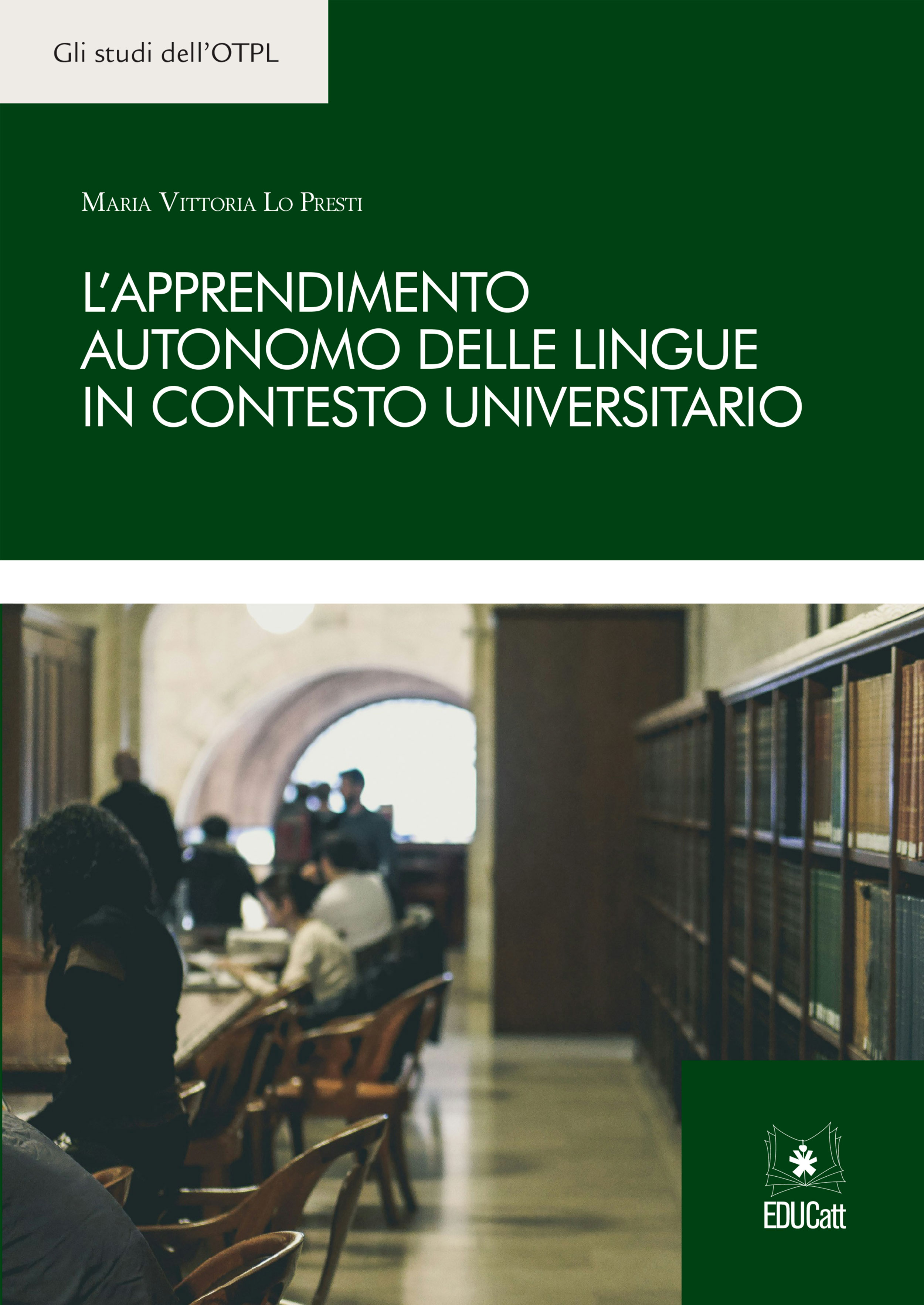 L'APPRENDIMENTO AUTONOMO DELLE LINGUE IN CONTESTO UNIVERSITARIO (Gli Studi OTPL)