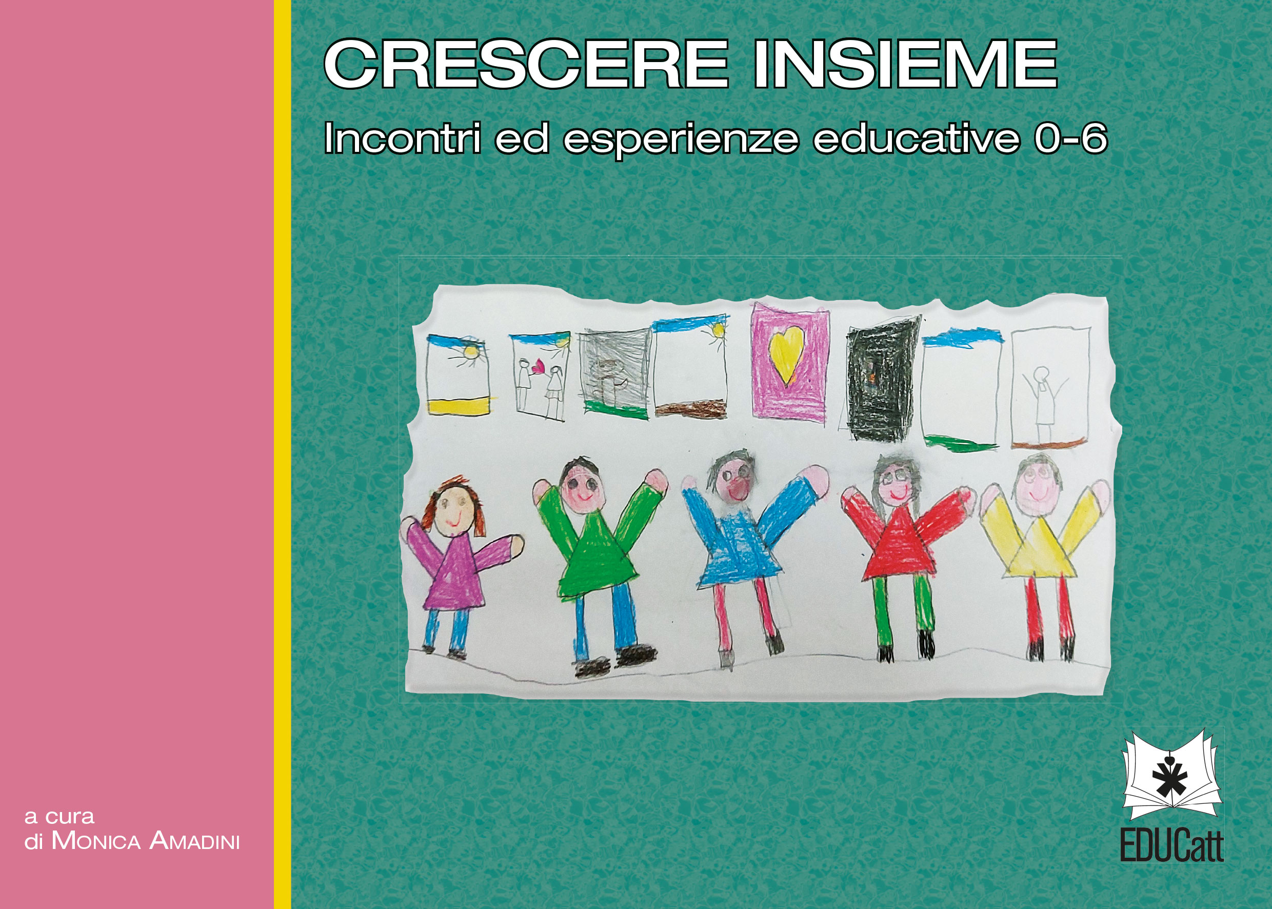 CRESCERE INSIEME. INCONTRI ED ESPERIENZE EDUCATIVE 0 - 6