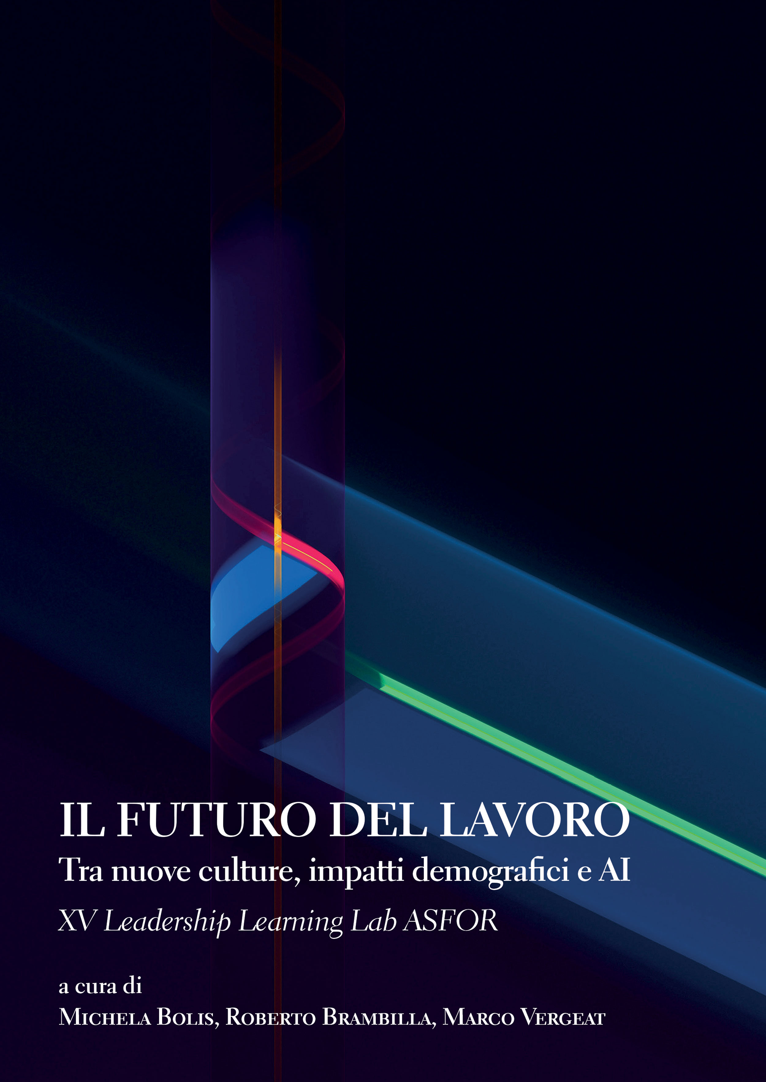 IL FUTURO DEL LAVORO. Tra nuove culture, impatti demografici e AI XV Leadership Learning Lab ASFOR