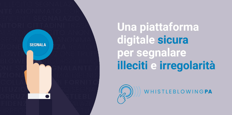 Whistleblowing - Il nuovo sistema per segnalare illeciti e irregolarità compiuti dalla PA