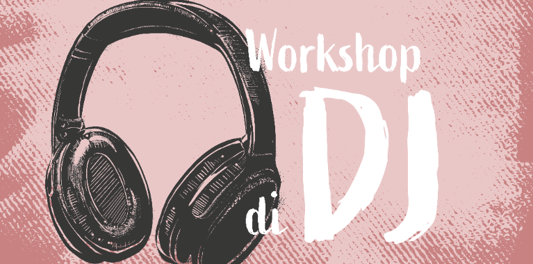 WORKSHOP DI DJ - gratuito per giovani 14-20 anni