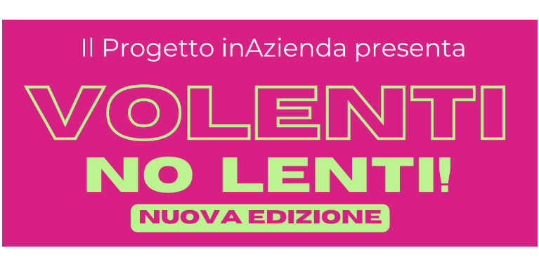 Il progetto InAzienda presenta Volenti no lenti!