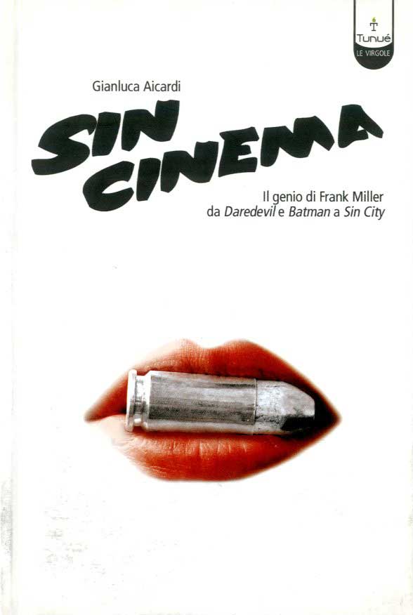 Sin Cinema. Genio Frank Miller Da Batmna A Sin City