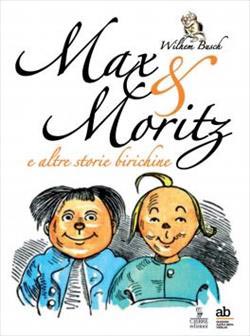 Max & Moritz E Altre Storie Birichine