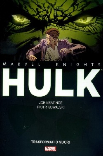 Marvel Knights: Hulk - Trasformati o muori